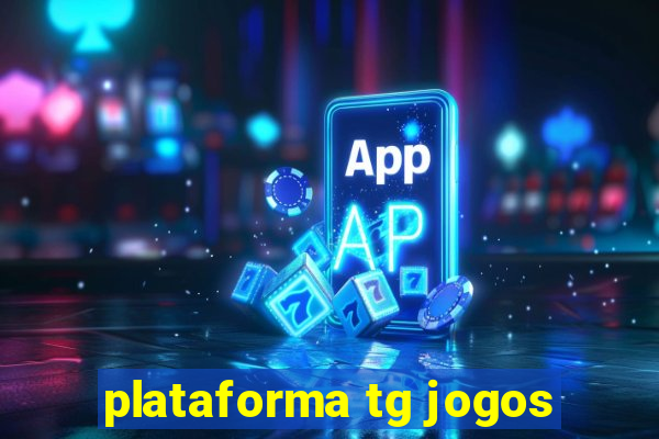 plataforma tg jogos